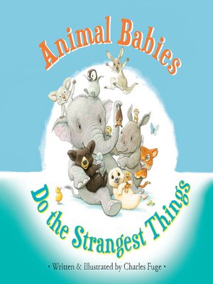cover image of Animal Babies Do the Strangest Things